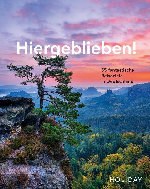 HOLIDAY Reisebuch: Hiergeblieben! - 55 fantastische Reiseziele in Deutschland